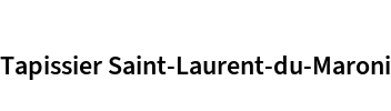 Tapissier Saint-Laurent-du-Maroni